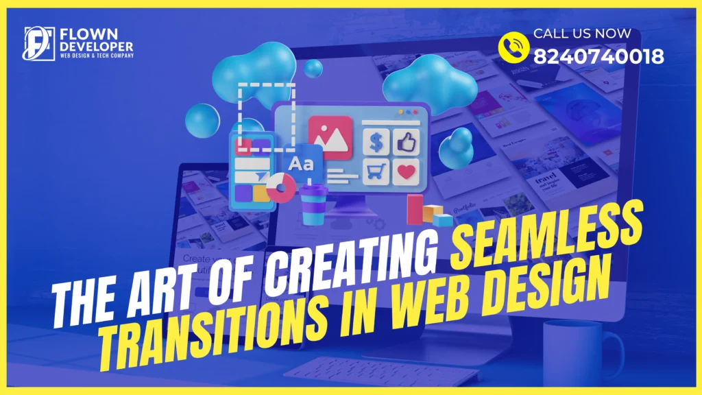 Master the art of seamless web design transitions with expert tips & tricks. Elevate user experience & engagement on your website today!